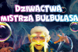 Kielce Wydarzenie Spektakl Teatr Baniek Mydlanych-Dziwactwa Mistrza Bulbulasa