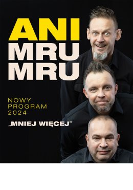 Kielce Wydarzenie Kabaret Kabaret Ani Mru Mru: najnowszy program - Mniej więcej