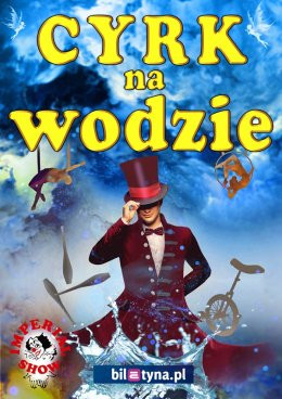 Kielce Wydarzenie Inne wydarzenie Cyrk na wodzie Imperial Show