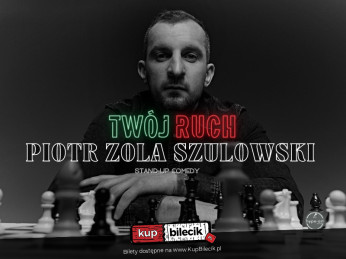 Kielce Wydarzenie Stand-up hype-art prezentuje: Piotr Zola Szulowski - program 'Twój ruch'